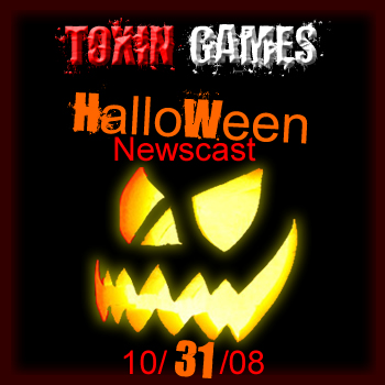 Toxin Games Newscast : 10/31/08 Halloween